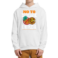 Pineapple Pizza Hater No To Pineapple On Pizza T Shirt Urban Pullover Hoodie | Artistshot