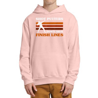 Track And Field Shot Putters Dont Have Finish Lines Shot Put T Shirt Urban Pullover Hoodie | Artistshot