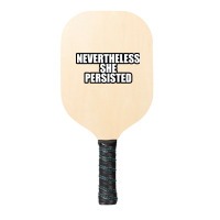 Nevertheless She  Persisted Pickleball Paddle | Artistshot