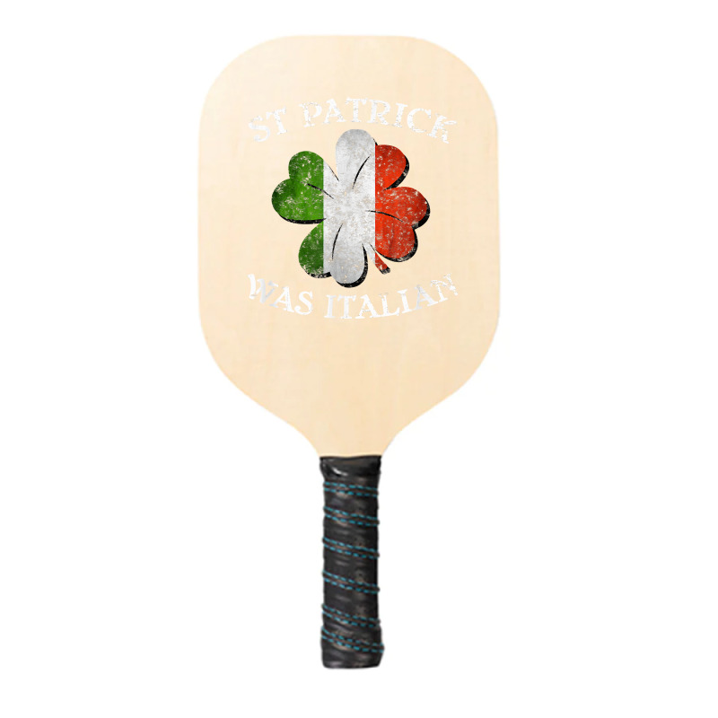 St Patrick Was Italian St Patrick's Day T Shirt Pickleball Paddle | Artistshot