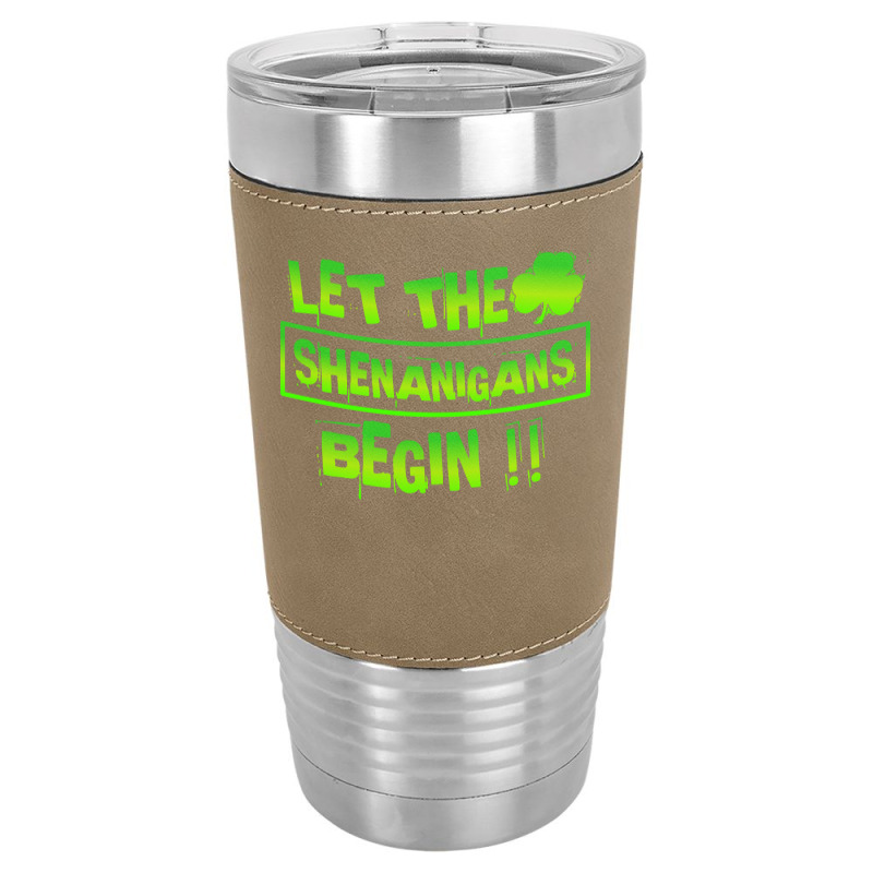 Im Not Short Im Leprechaun Size T  Shirt Let The Shenanigans Begin Fun Leatherette Tumbler | Artistshot