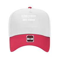 I'm Awesome I'm A Credit Manager Adjustable Baseball Cap | Artistshot