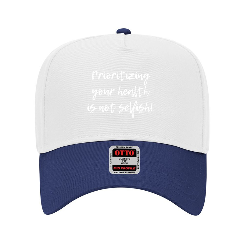 Prioritizing Your Health Is Not Selfish, Mental Health Quote,chronic I Adjustable Baseball Cap by satanarts | Artistshot