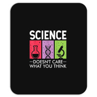 Science Doesn’t Care What You Think Mousepad | Artistshot