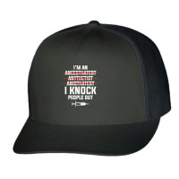 I'm An I Knock People Out For An Anesthesiologist Premium Trucker Cap | Artistshot