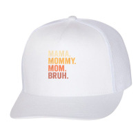 Mama To Mommy To Mom To Bruh Mommy And Me Funny Boy Mom Life Trucker Cap | Artistshot