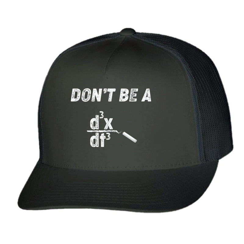 Dont Be A Third Derivative Jerk Math Student Teacher Gift Fu Trucker Cap by Bestshirt | Artistshot