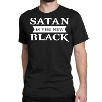 Satan Is The New Black Funny Classic T-shirt | Artistshot