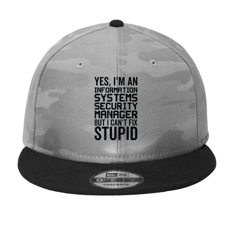 I Cant Fix Stupid   Information Systems Security Manager Camo Snapback by Newdesigns | Artistshot