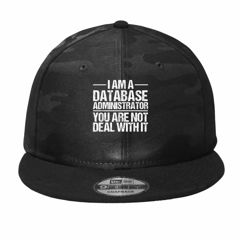 I Am A Database Administrator T Shirt Camo Snapback by cm-arts | Artistshot