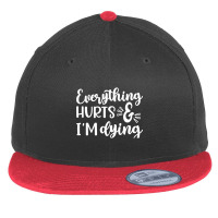 Everything Hurts And I'm Dying Fitness Workout Funny Flat Bill Snapback Cap | Artistshot