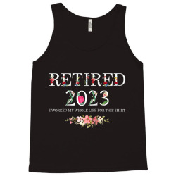 funny retired 2023 i worked my whole life for this shirt raglan baseba Tank Top | Artistshot