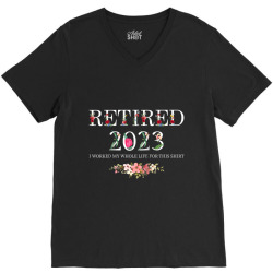 funny retired 2023 i worked my whole life for this shirt raglan baseba V-Neck Tee | Artistshot