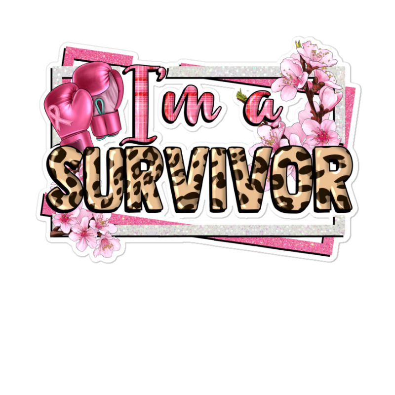 Im A Survivor Cancer Awareness Sticker | Artistshot