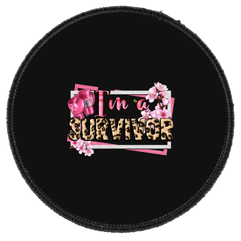 Im A Survivor Cancer Awareness Round Patch | Artistshot