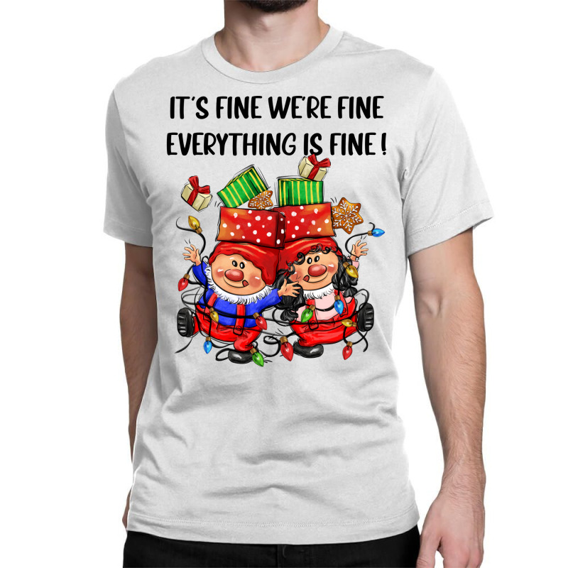 Its Fine Were Fine Everything Is Fine Classic T-shirt | Artistshot