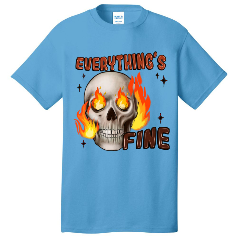 Everythings Fine Basic T-shirt | Artistshot