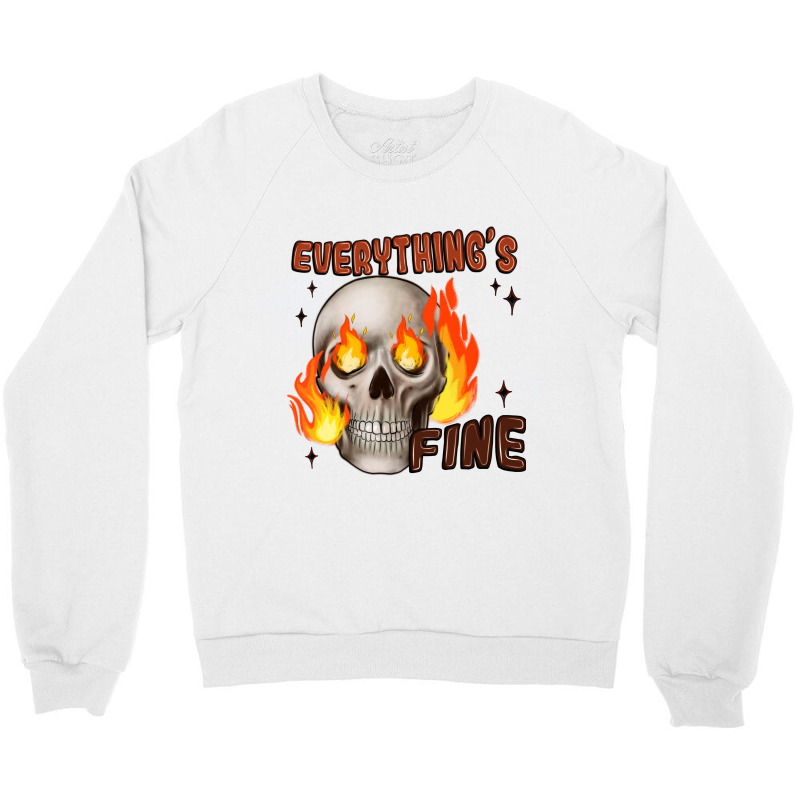 Everythings Fine Crewneck Sweatshirt | Artistshot