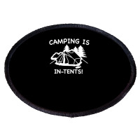 Camping Is In Tents Oval Patch | Artistshot