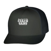 Shout Out To The Coach Gang   Coach Gang Wear   Graphic Tops Sweatshir Trucker Cap | Artistshot