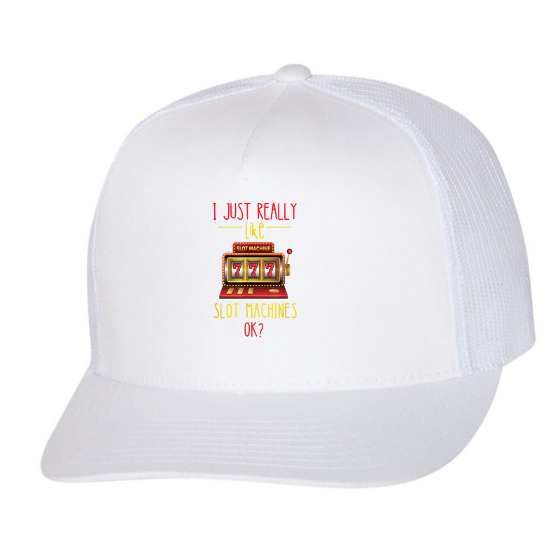 I Just Really Like Slot Machine Gaming Machine Casino Player Trucker Cap | Artistshot