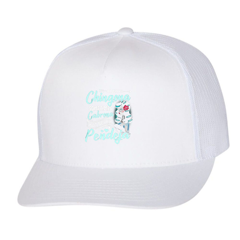 Always Chingona Sometimes Cabrona, But Never Pendeja, Cabrona Cool, Ch Trucker Cap by cm-arts | Artistshot