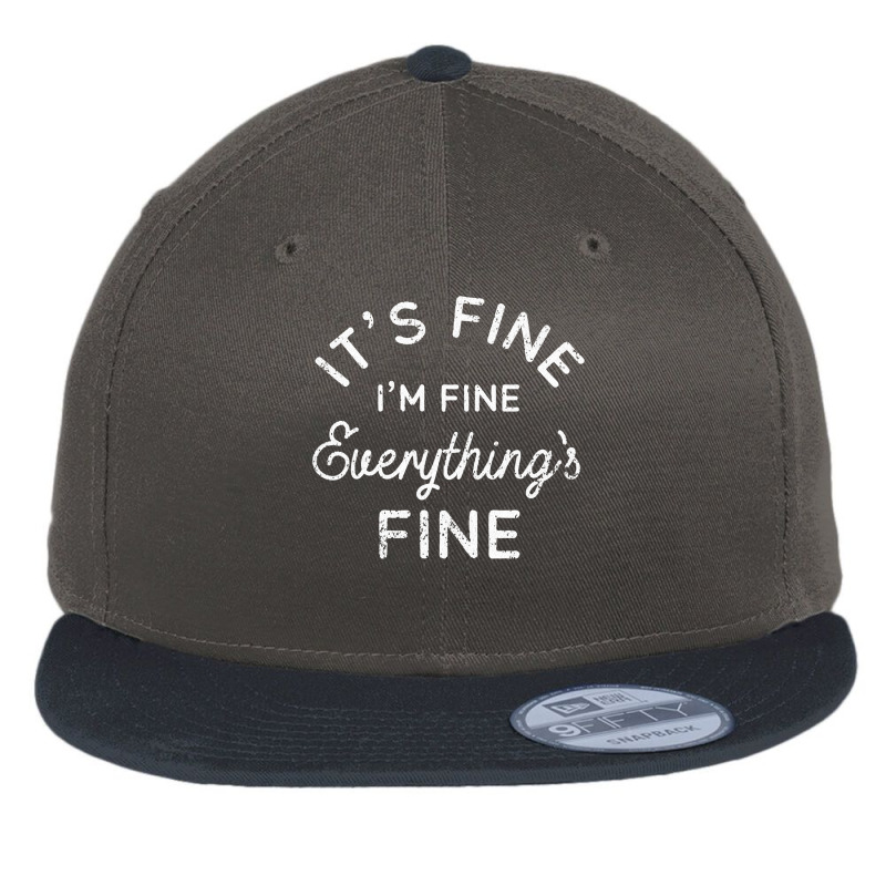 Its Fine Im Fine Everythings Fine Flat Bill Snapback Cap | Artistshot