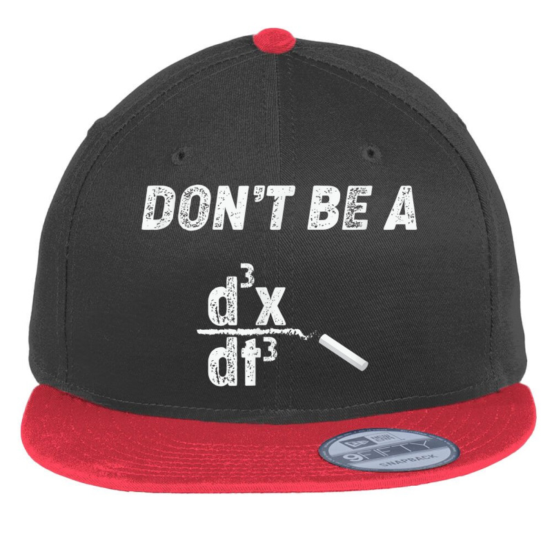 Dont Be A Third Derivative Jerk Math Student Teacher Gift Fu Flat Bill Snapback Cap by Bestshirt | Artistshot