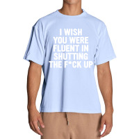 I Wish You Were Fluent In Shutting Urban Heavy T-shirt | Artistshot