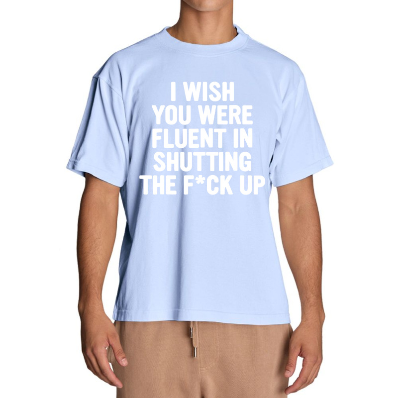 I Wish You Were Fluent In Shutting Urban Heavy T-shirt by Zenith | Artistshot