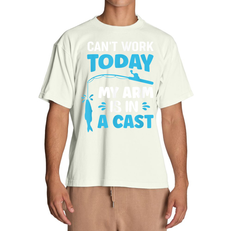 Can't Work Today My Arm Is In A Cast Fishing T Shirt Urban Heavy T-shirt | Artistshot