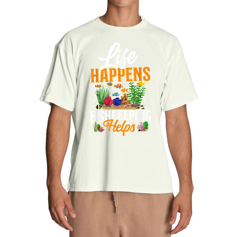 Saltwater Aquarium Life Happens Fishkeeping Helps T Shirt Urban Heavy T-shirt by bibonzgulnacqo | Artistshot