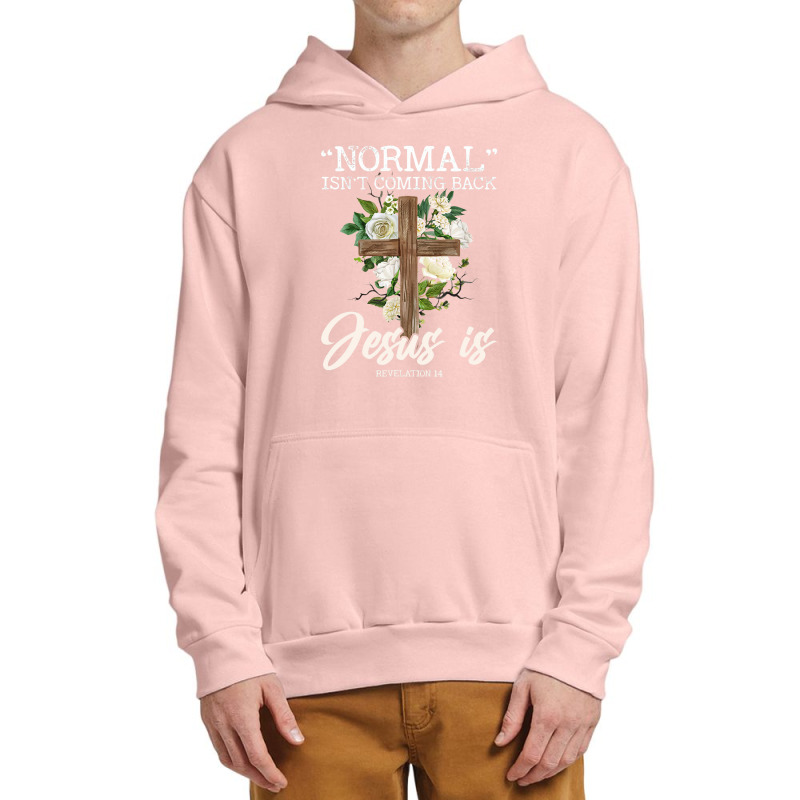 Normal Isn't Coming Back But Jesus Is Revelation 14 Costume Urban Pullover Hoodie by zuzumanin | Artistshot