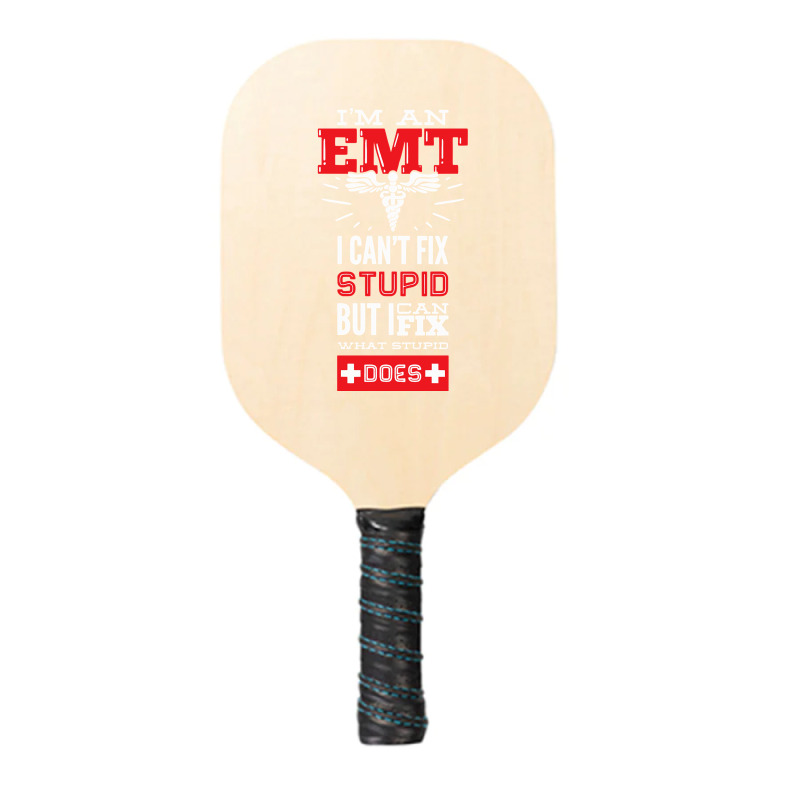 I Am An Emt I Cant Fix Stupid But I Can Fix What Stupid Does Pullover Pickleball Paddle | Artistshot