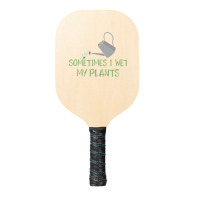 Sometimes I Wet My Plants Funny Gardening Joke Saying With Cute Little Pickleball Paddle | Artistshot