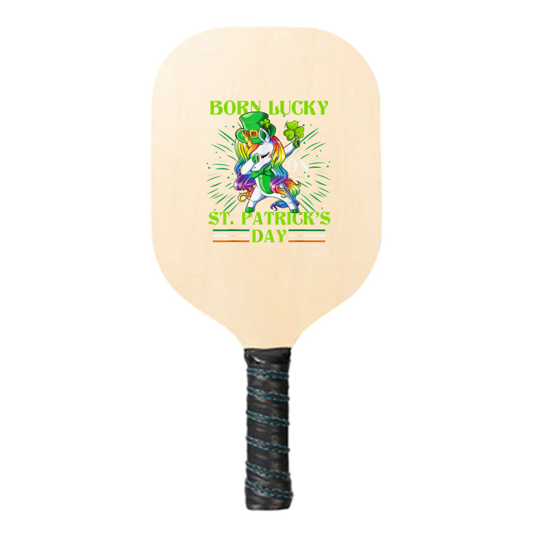 Born Lucky On St Patricks Day Girl St Patrick's Day Unicorn Pickleball Paddle | Artistshot