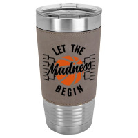 Let The Madness Begin Leatherette Tumbler | Artistshot