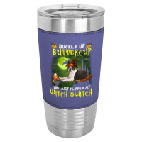 Boston Terrier Buckle Up Buttercup You Just Flipped My Witch Switch Leatherette Tumbler | Artistshot