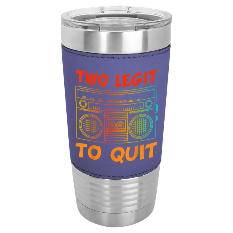 Two Legit To Quit Funny Hip Hop Theme 2nd Birthday Costume Leatherette Tumbler | Artistshot