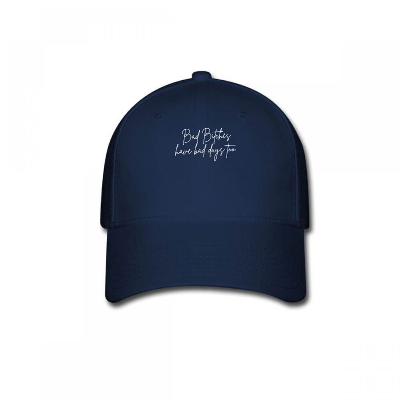 Bad Bitches Have Bad Days Too, Funny Wavy Sassy T Shirt Baseball Cap | Artistshot