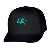 Womens Car Racing Quote Live Life Like It's The Last Lap Racetrack V N Trucker Cap | Artistshot