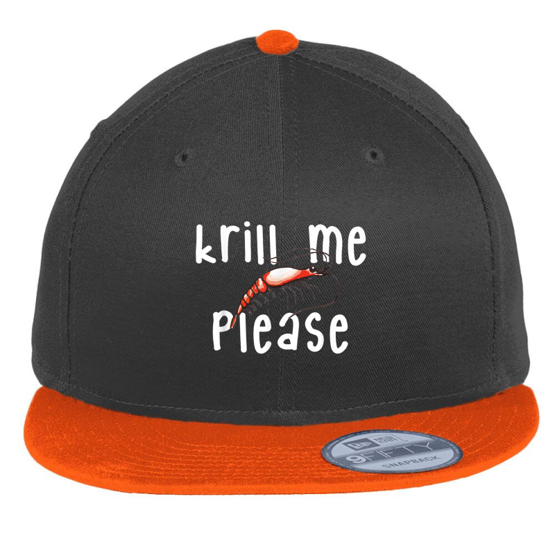 Krill Me Please Krill Oil Pun Shirt, Funny Shrimp Crustacean Flat Bill Snapback Cap | Artistshot