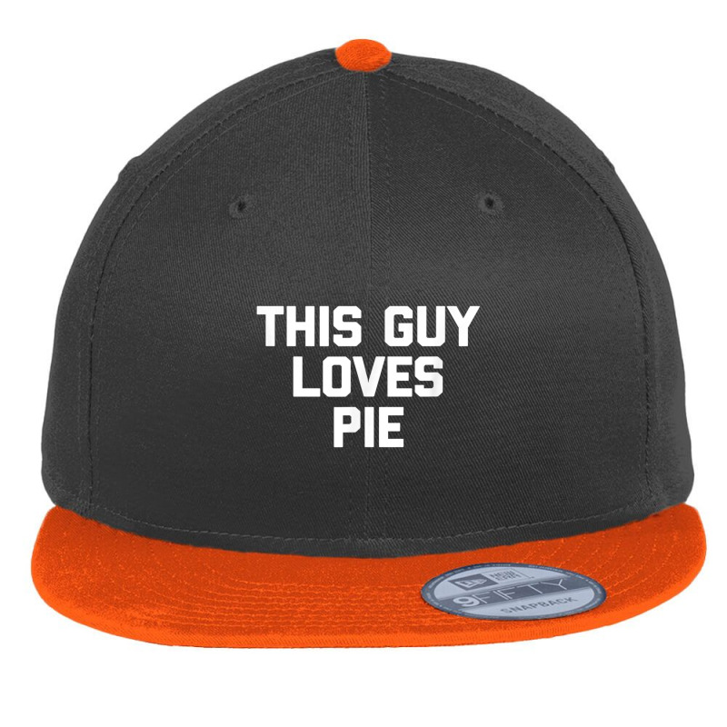 This Guy Loves Pie T Shirt Funny Pie Baker Baking Pies Food T Shirt Flat Bill Snapback Cap by cm-arts | Artistshot