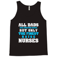 Mens Men's All Dads Are Created Equal But Only Finest Raise Nurse Tank Top | Artistshot