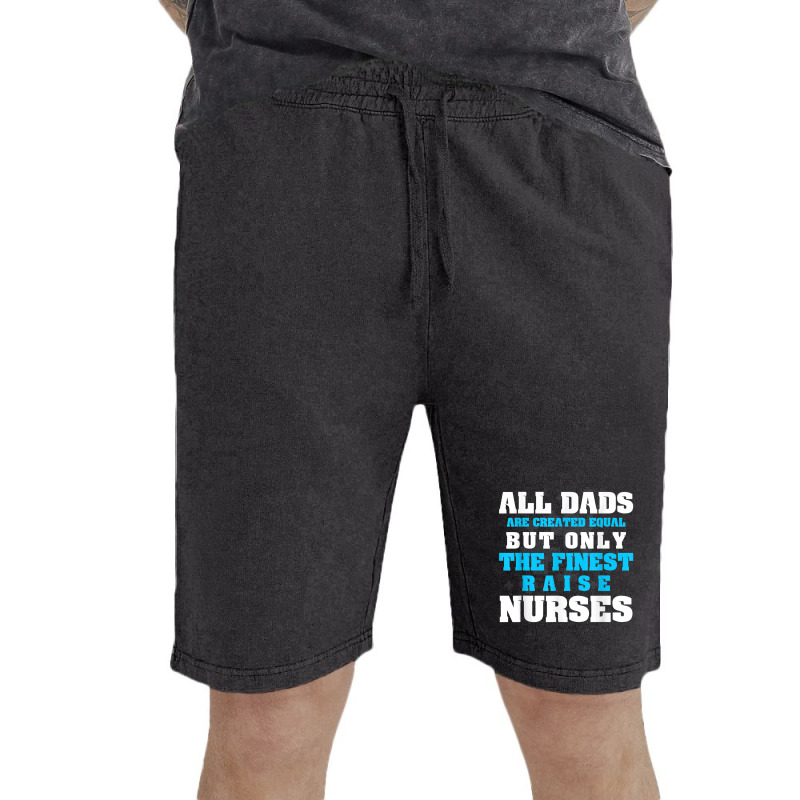 Mens Men's All Dads Are Created Equal But Only Finest Raise Nurse Vintage Short | Artistshot