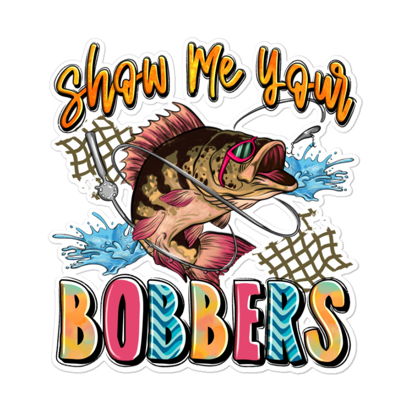 Show Me Your Bobbers Sticker By Jahusdesignshop - Artistshot