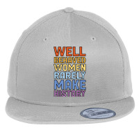 Well Behaved Women Rarely Make History Feminism Feminist Music Vintage Flat Bill Snapback Cap | Artistshot