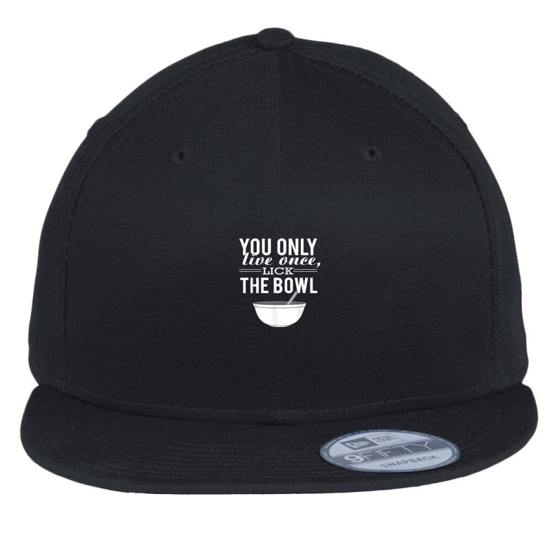 You Only Live Once Lick The Bowl Flat Bill Snapback Cap by Queens | Artistshot