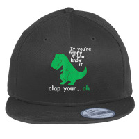 T  If You're Happy And You Know It Clap Your Oh Flat Bill Snapback Cap | Artistshot