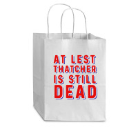 At Least Thatcher Is Still Dead Cub Paper Bag - 8 X 4 1/2 X 10 1/4 | Artistshot